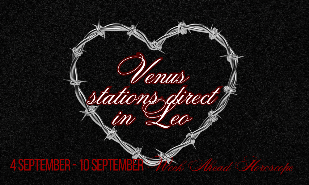 4th of September Week Ahead Horoscope | ✧*: Venus stations direct!